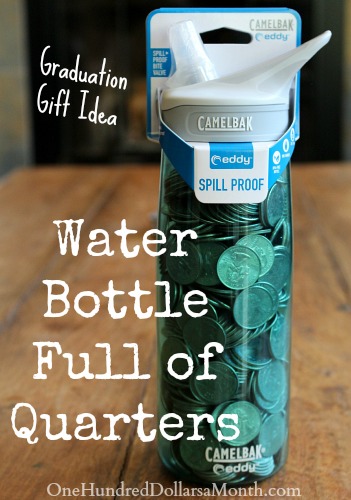 Water Bottle Full of Quarters | 25+ Graduation gift Ideas
