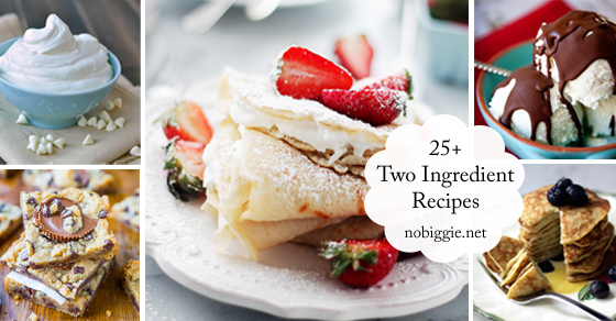 25+ two ingredient recipes | NoBiggie.net