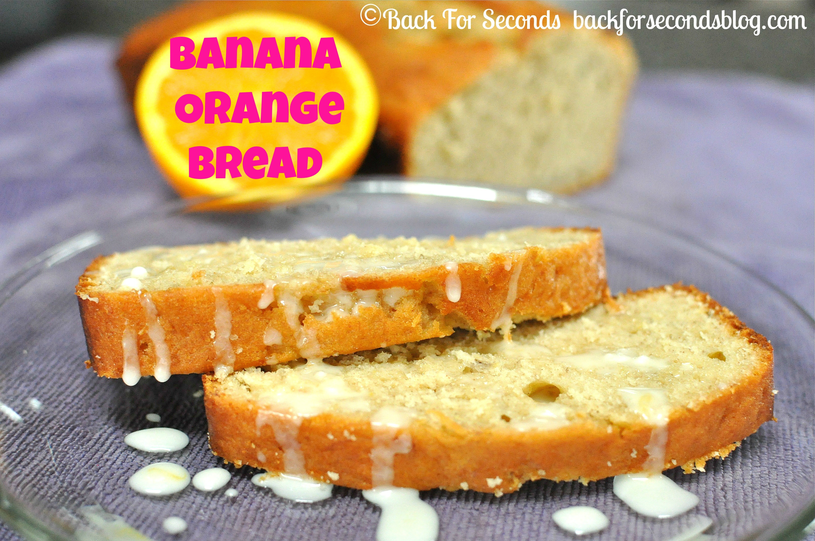 Banana Orange Bread | 25+ Quick Bread Recipes (No Yeast Required)