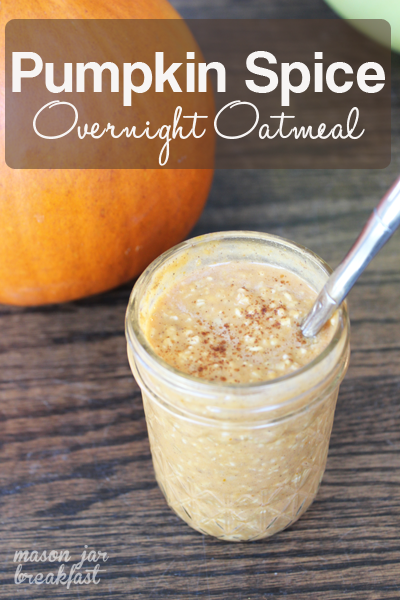 Pumpkin Spice Overnight Oatmeal | 25+ Mason Jar Eats