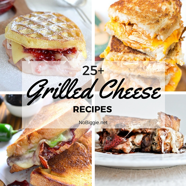25+ Grilled Cheese Recipes | NoBiggie.net